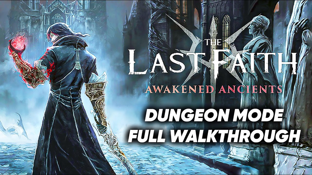 The Last Faith Awakened Ancients - Dungeon Mode Full Gameplay Walkthrough