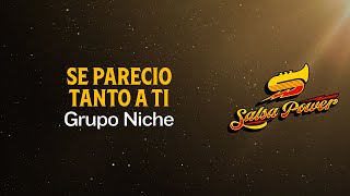 Se Pareció Tanto A Ti, Grupo Niche, Video Letra - Salsa Power
