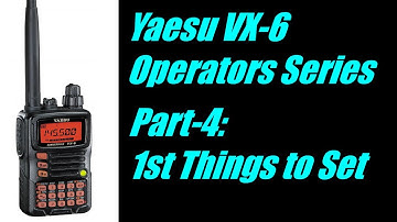 Yaesu VX-6 Operators Series - Part 4: First Things To Set
