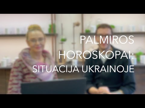 PALMIROS HOROSKOPAI: SITUACIJA UKRAINOJE ASTROLOGINIU POŽIŪRIU