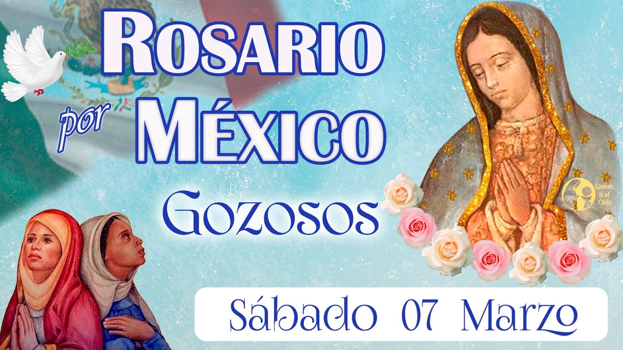 🤍🌼 Rosario por México 🌹 Gozosos 🎀 Sábado 07 marzo 2026 💙 María alegra a México con esperanza
