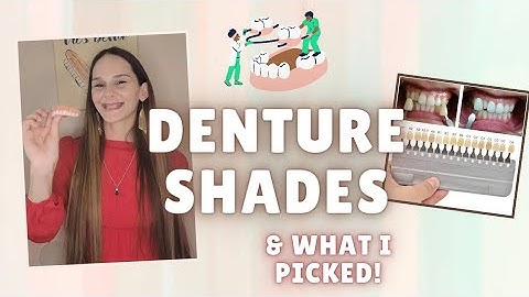Denture Color Shades & What I Picked!