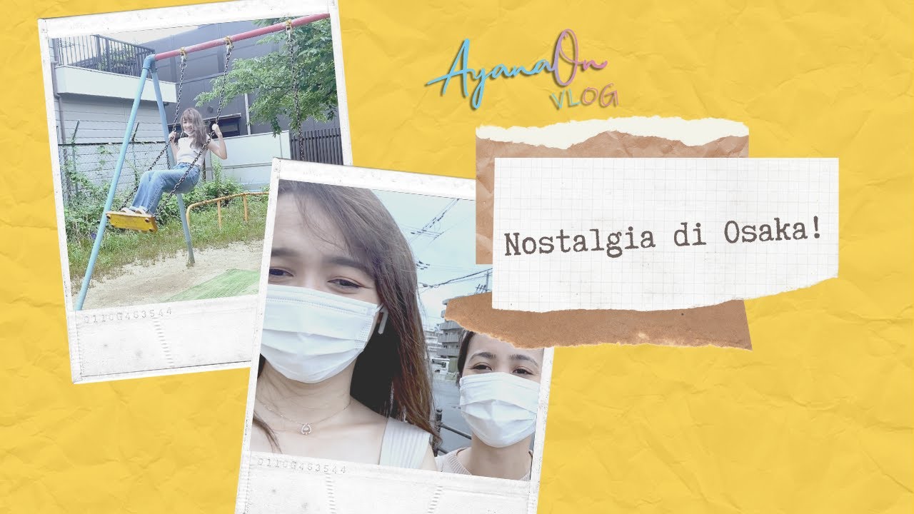 [AyanaOn VLOG] Nostalgia Masa Kecil di Osaka