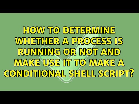 Ubuntu: How to determine whether a process is running or not (and make a conditional shell script)?