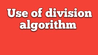 Use of division algorithm. By R C Rajan 
