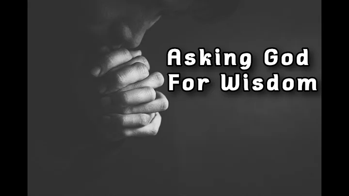 Asking God For Wisdom - Samuel Foley