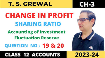 CHANGE IN PROFIT SHARING RATIO T.S.Grewal Ch-3 Que no-19&20(Investment Fluctuation Reserve) Class 12