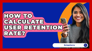 How To Calculate User Retention Rate? - Be App Savvy