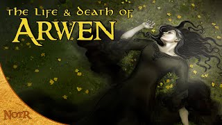 The Life and Death of Arwen | Tolkien Explained
