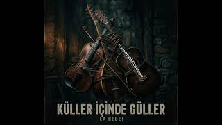 Küller Içinde Güller ~ La Bebe