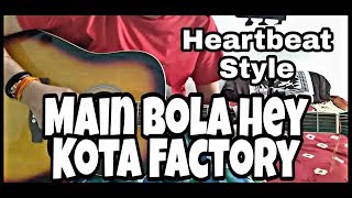 Main Bola Hey , Heartbeat Style | TVF | Kota Factory | Karthik Rao. Guitar lesson,Chords,Heartbeat.