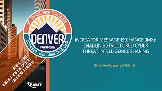 Indicator Message eXchange (IMX): Enabling Structured Cyber Threat Intelligence Sharing @FIRSTdotorg