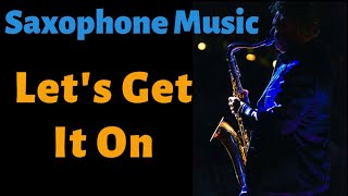 Let&#39;s Get It On Saxophone Music &amp; Play-along Backing Track Download