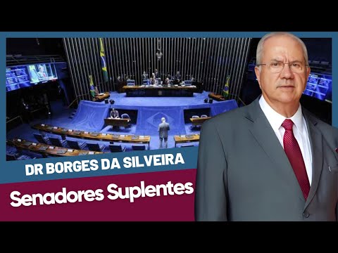 Dr. Borges da Silveira comenta: Regras para Suplentes de Senadores