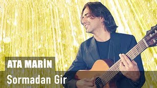 Ata Marin - Sormadan Gir [Mustafa Alpagut Şarkıları 2] Resimi