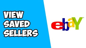 How To View Saved Sellers on Ebay