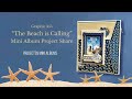 Mini album project share using graphic 45s the beach is calling great beach vacation scrapbook