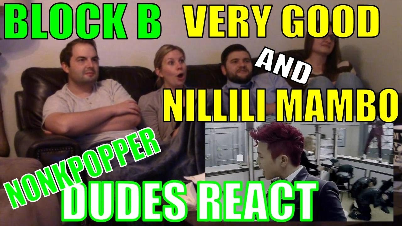 Dudes React Part 9: BLOCK B Very Good and Nillili Mambo | Nonkpopper Reaction Marathon