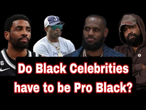 Do Black Celebrities have to be pro black?