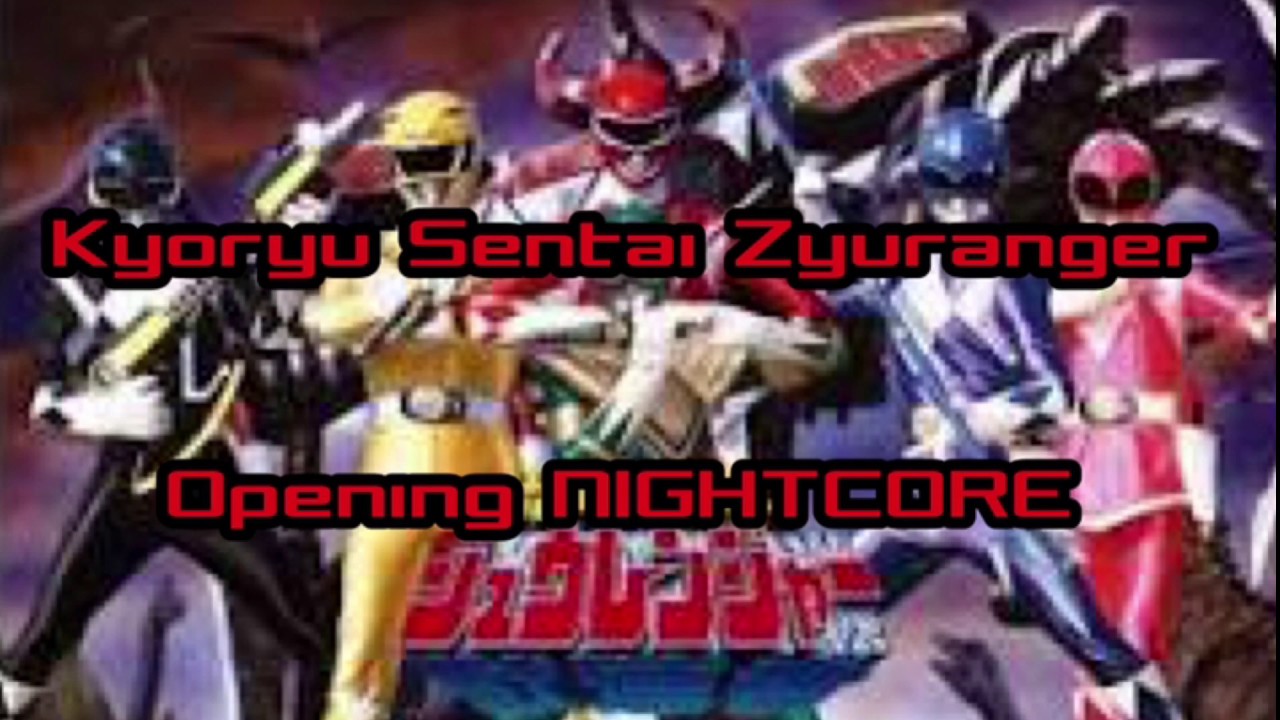 Kyoryu Sentai Zyuranger opening nightcore