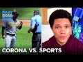 Keeping Up with Corona: MLB, NBA, NK & Trump’s NSC Adviser | The Daily Social Distancing Show