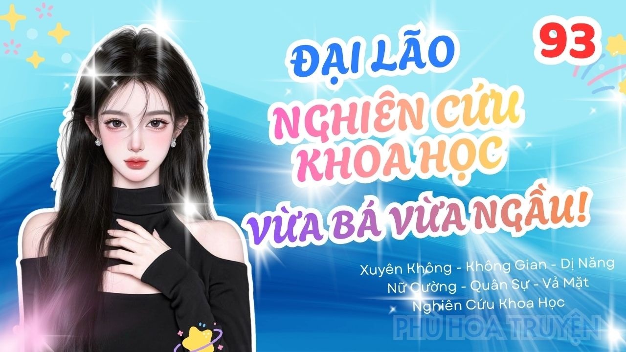 P93 - Đại Lão Nghiên Cứu Khoa Học Vừa Bá Vừa Ngầu!