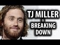 Why Deadpool 2's TJ Miller is Breaking Down