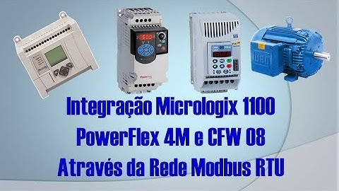 Integração dispositivos rede ModBus/RTU, Micrologix 1100, CFW 08 e Power Flex 4M.