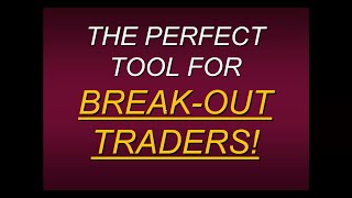 The Perfect Tool For Break-Out Traders