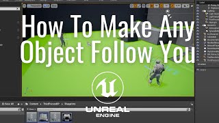 How to make any object follow you in the Unreal Engine