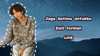 Ziell Ferdian - Jaga Hatimu Untukku Lirik