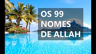 Os 99 Nomes de Allah (Al-asmā’ Al-husnà)