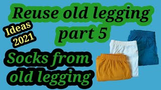 Old Legging Reuse Part 5 How To Make Socks