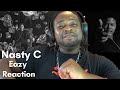 Nasty C - Eazy (Reaction⚡)