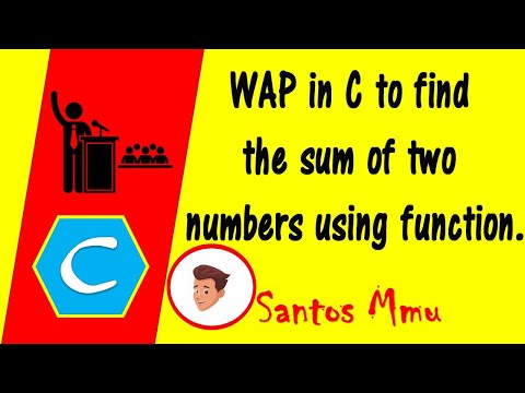 WAP in C to find the sum of two numbers using function. | Santos Mmu | C-Programming C-Learners C-Be
