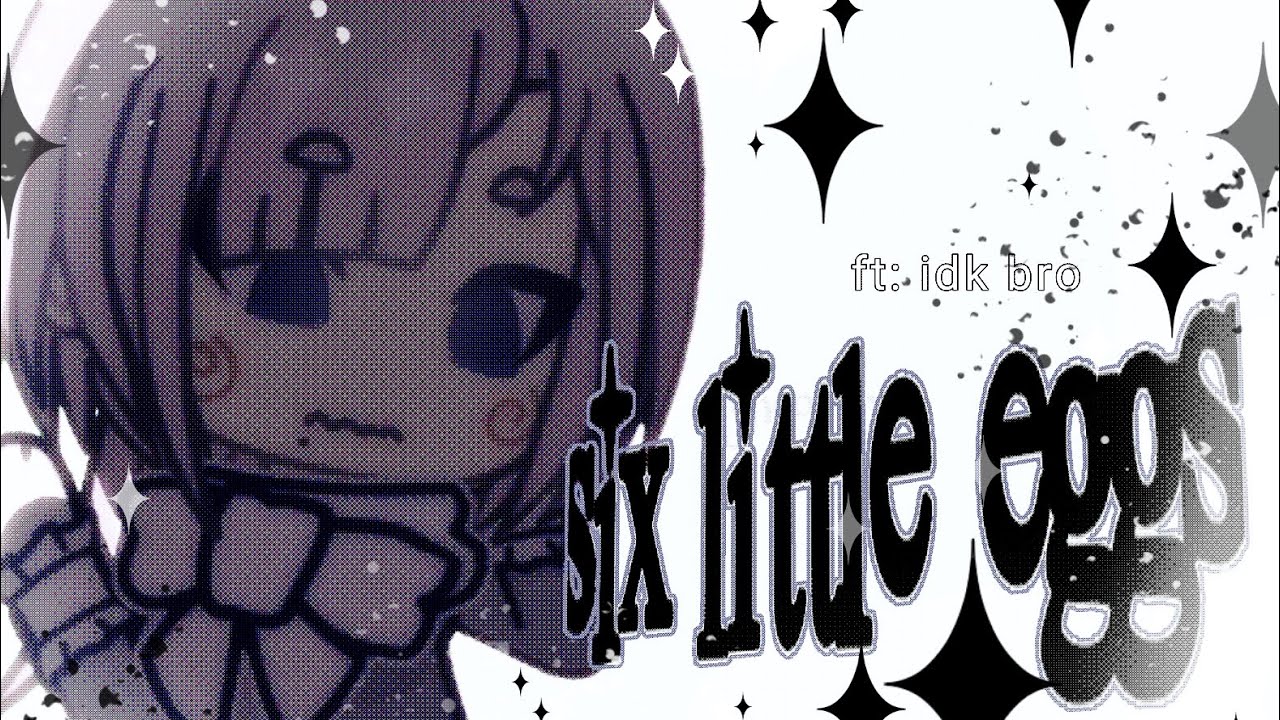 2X || six little eggs ✦