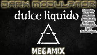 DULCE LIQUIDO Megamix From DJ DARK MODULATOR