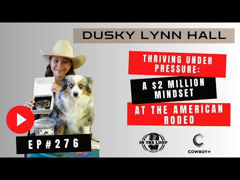 Thriving Under Pressure: A $2 Million Mindset at The American Rodeo | Dusky Lynn Hall