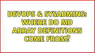 Celebrity DevOps & SysAdmins: Where do md array definitions come from? (2 Solutions!!) Wealth