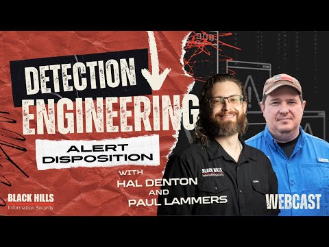 Detection Engineering Alert Disposition W/ Hal & Paul