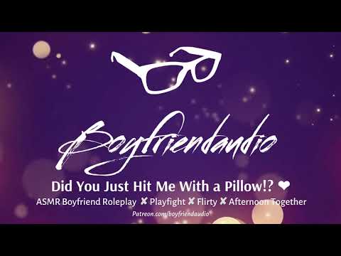 Did You Just Hit Me With a Pillow!? [Boyfriend Roleplay][Playfight] ASMR