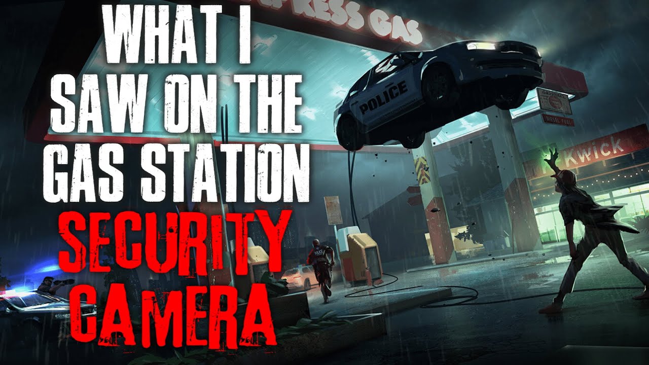 What I Saw On The Gas Station Security Camera | True Scary Stories ...