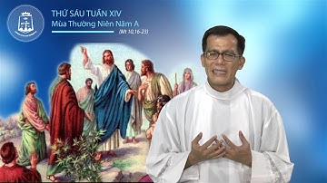 Thứ Sáu tuần XIV Mùa Thường Niên A_Mt 10,16-23 – Lm Đaminh Trần Thật CSsR 14/07/2017