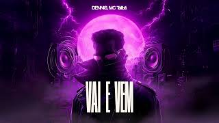 DENNIS, MC Talibã - Vai e Vem (Submundo do Phonk)