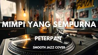 Download Lagu Mimpi Yang Sempurna - Peterpan | Smoth Jazz Cover by The Vinyl MP3