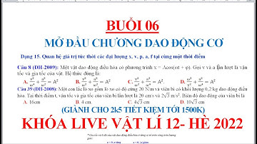 Khóa học vật lí 12 cho 2k5 || chuyên đề dao động cơ, liên hệ x v, liên hệ v a -buổi 6