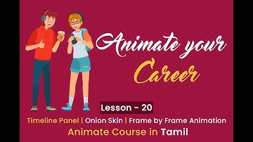 Lesson 20 - Timeline Panel | Onion Skin | Frame by Frame Animation | Animate your Career in Tamil