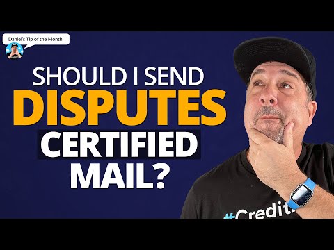 Should I Send My Credit Repair Dispute Letters With Certified Mail?