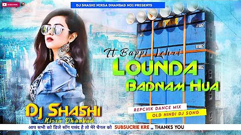 Lounda Badnaam Hua (Bappi Lehri)-Full 2 Dance Style Mix By Dj Shashi Nirsa Dhanbad