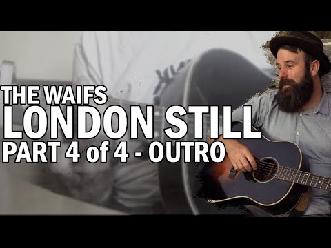How To Play London Still by The Waifs (4 of 4) Outro